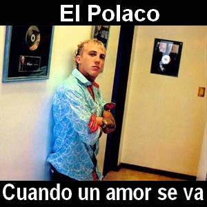 El Polaco – Cuando un amor se va