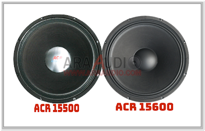 Perbedaan Karakter Speaker ACR 15500 dan 15600