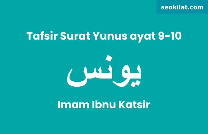 Tafsir Surat Yunus ayat 9-10