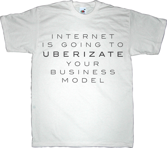 uber disruptive obsolete internet 2.0 useless patents useless CEOs useless lawsuits useless corporation t-shirt ephemeral-t-shirts
