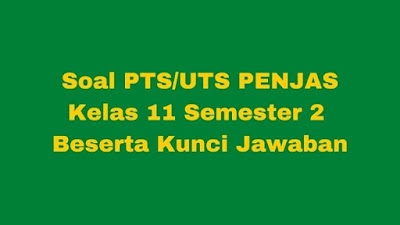 Soal Jawaban Pts Uts Penjas Kelas 11 Semester 2 Kurikulum 2013 Sobang 2