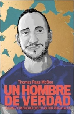 Portada de Un hombre de verdad de Thomas Page McBee en la que sale un dibujo suyo: pelo corto, barba rala, bigote fino, vistiendo una camiseta azul