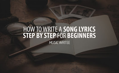 8 Tips to Write a Song Lyrics Step by Step for Beginners - Music Writee ...