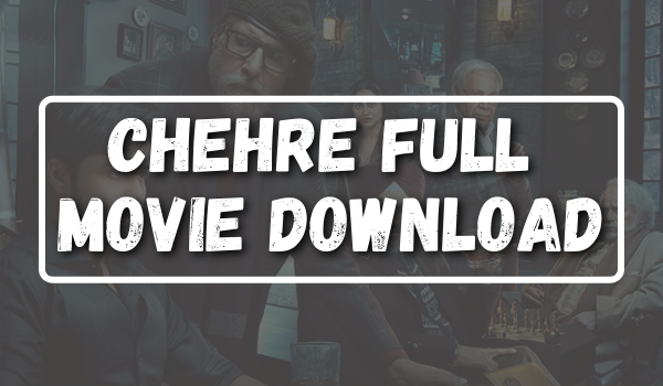 Chehre Full Movie Download