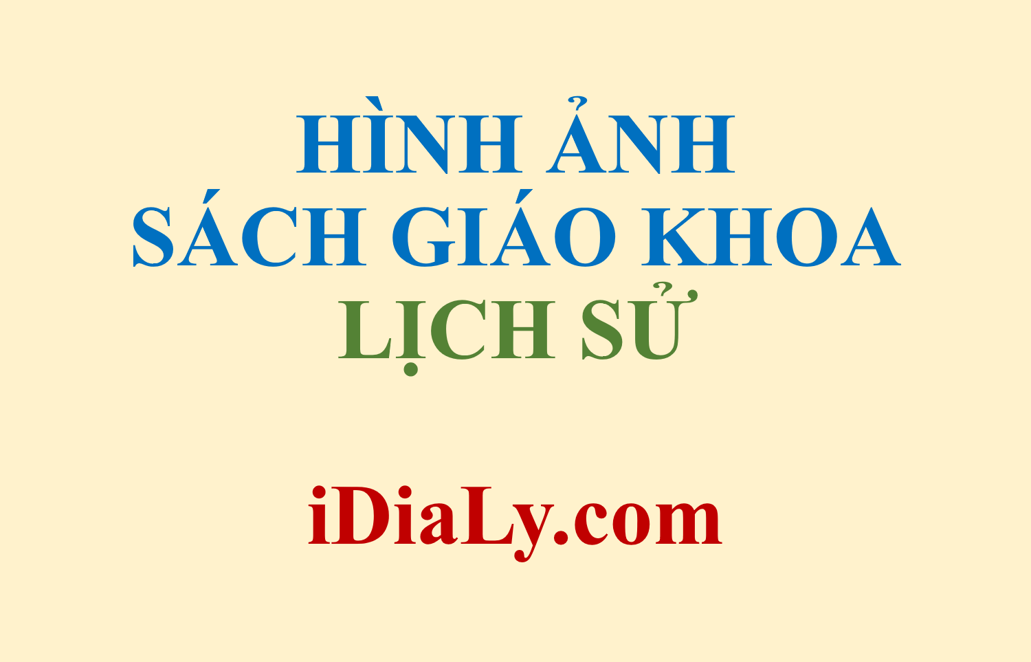 Tổng hợp hình ảnh môn LỊCH SỬ trong sách giáo khoa các lớp 4,5,6,7 ...