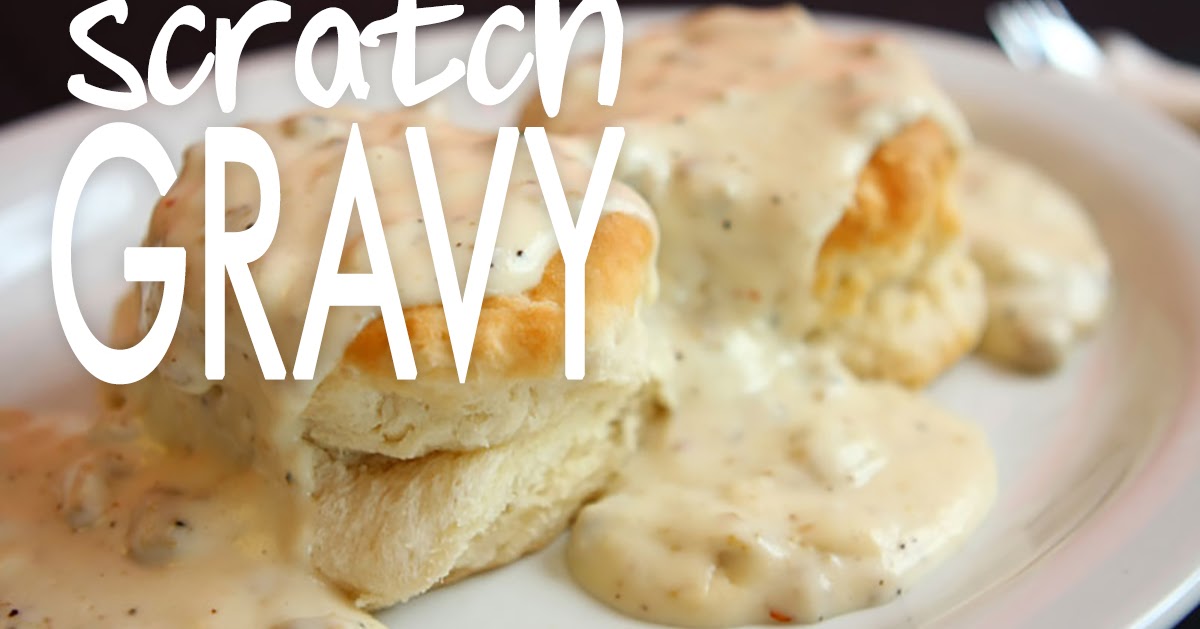 YUM AND SOME GRAVY FROM SCRATCH