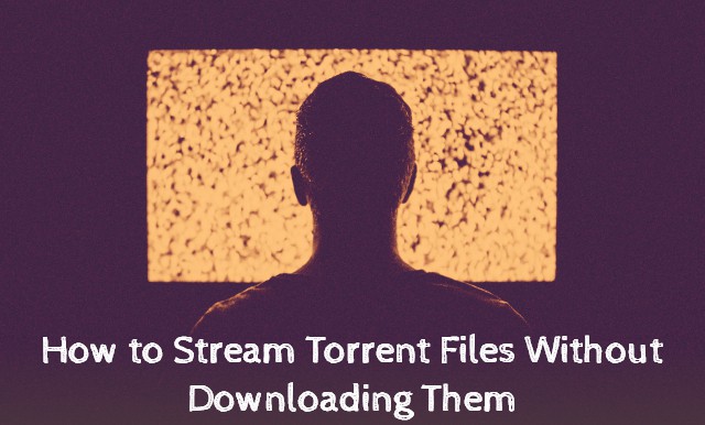 Stream Torrent Files Without Downloading