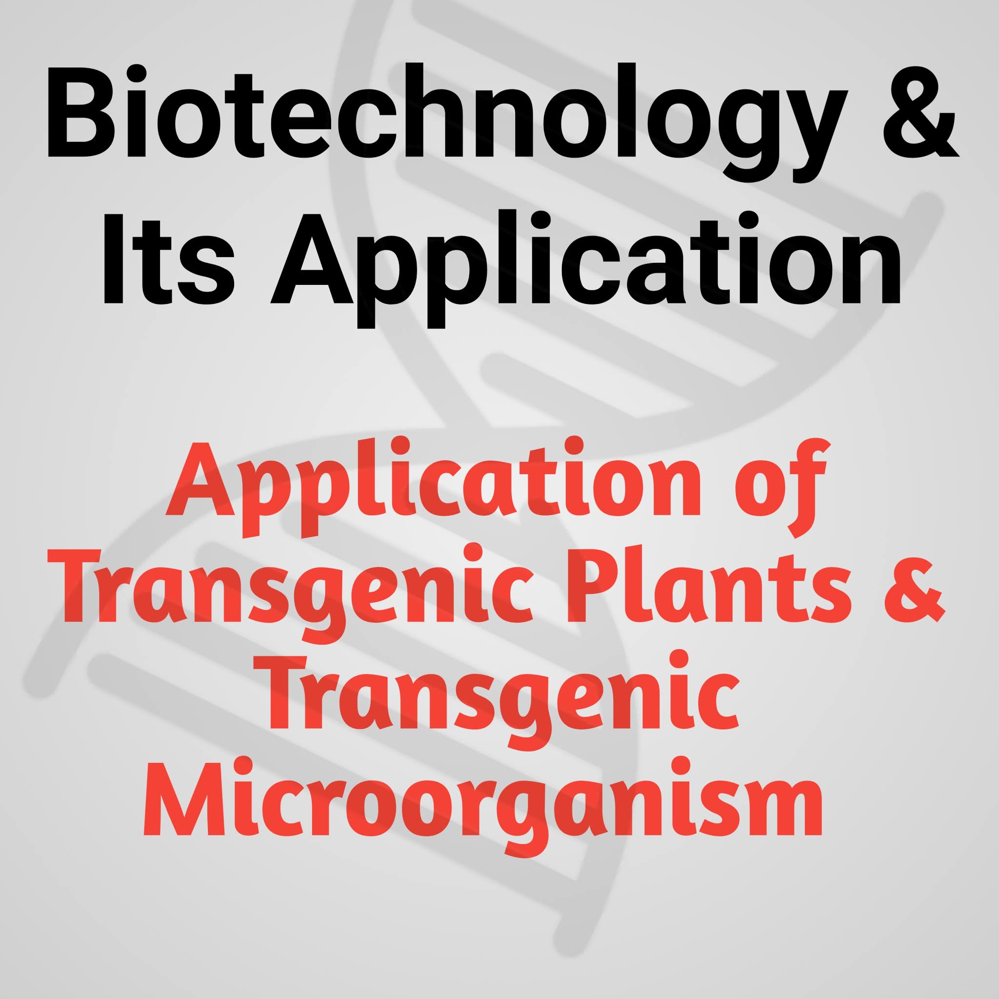 Application of Transgenic Plants Transgenic