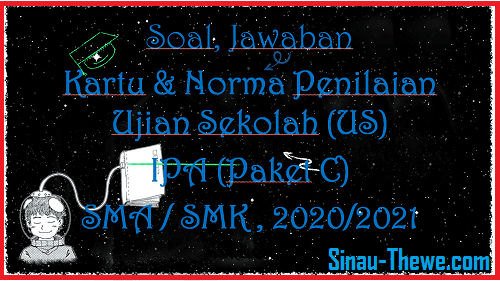 Soal Jawaban Ujian Sekolah Ipa Sma Smk Tahun 2021 Paket C Sinau Thewe Com