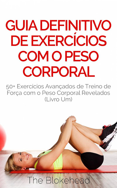 Guia Definitivo de Exercícios com o Peso Corporal The Blokehead