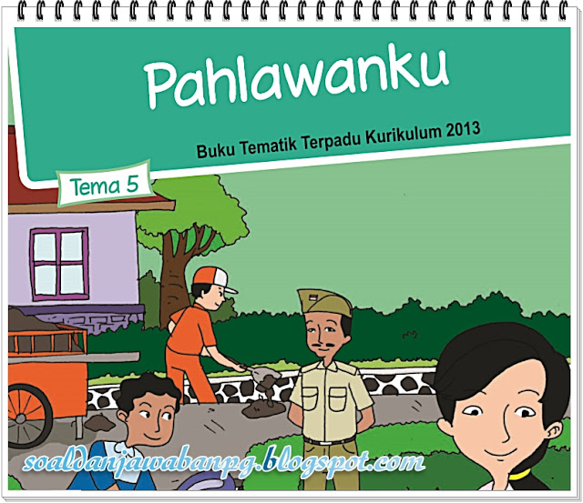 Kunci Jawaban Soal Tematik Kelas 4 Tema 5 Pahlawanku K13 Kunci Jawaban Soal Tematik Kelas 4 Tema 5 Pahlawanku K13