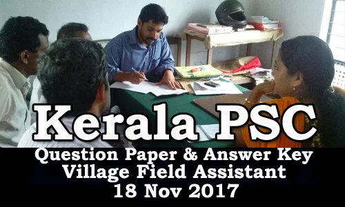 Kerala PSC - Village Field Assistant (123/17) held on 18/11/2017 Answer Key