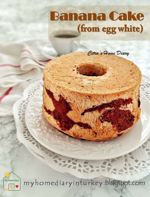 Banana Egg White Cake Recipe / Chiffon Cake Pisang dari Putih telur (Chiffon putih telur) | Çitra's Home Diary.