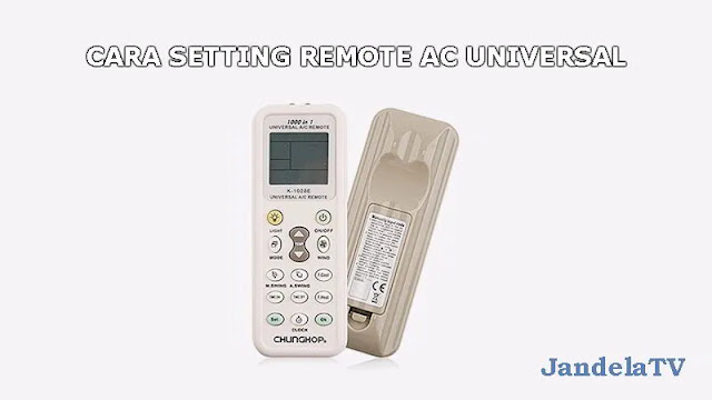  Banyak orang yang belum mengenali bagaimana cara setting remote AC universal Cara Setting Remote AC Universal Beserta Kodenya