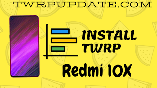 Install TWRP recovery on Redmi 10X