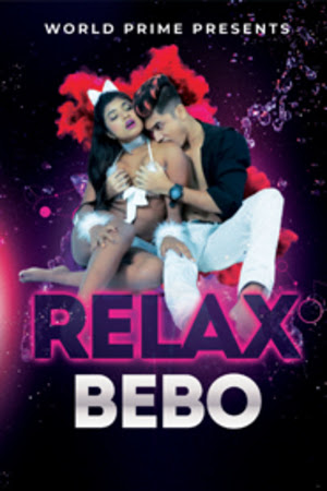 Relax Bebo (2020) Hindi Hot Video | WorldPrime Exclusive | x264 WEB-DL | Download | Watch Online