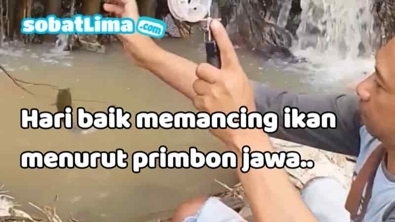 Primbon mancing&hellip;Hari baik memancing menurut budaya jawa Sobat Lima