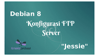 Cara Konfigurasi FTP Server Debian 8 "Jessie"