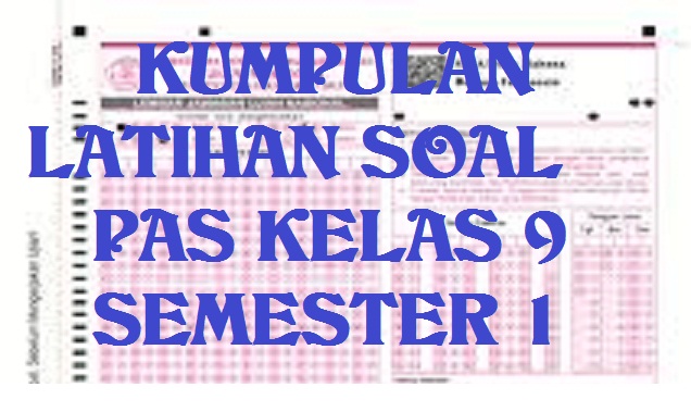  ialah kegiatan yang dilakukan untuk meng SOAL DAN JAWABAN UAS (PAS) Sekolah Menengah Pertama KELAS 9 SEMESTER 1 (GANJIL) 2019/2020 KURIKULUM 2013 DAN KURIKULUM 2006)