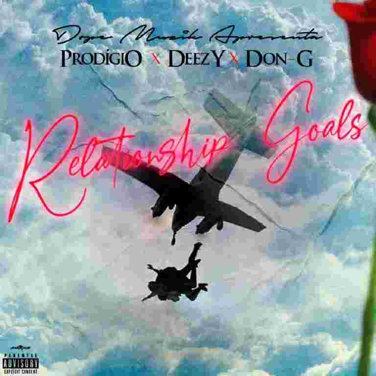 Prodígio, Deezy & Don G – Relationship Goals
