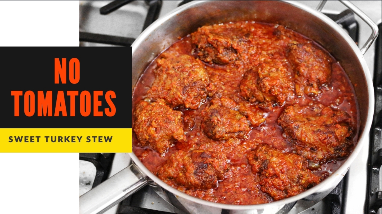 MAKE STEW WITH NO TOMATOES TURKEY STEW RECIPE SISIYEMMIE Nigerian