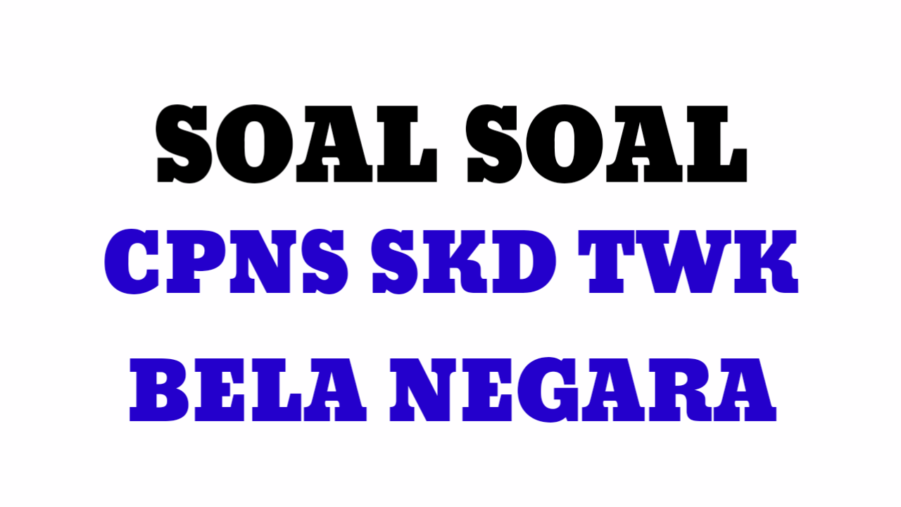 Soal Twk Bela Negara Dan Pembahasan Cpns Skd Terbaru 2021 Pendidikan