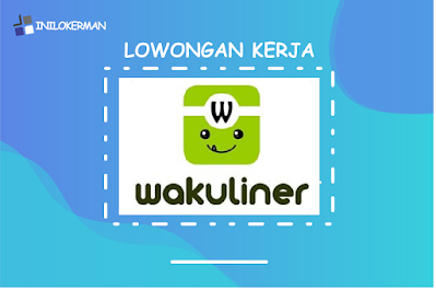 Lowongan Kerja Wakuliner Jakarta Juli 2020 - IniLokerMan ...