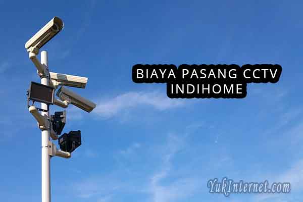 Estimasi Biaya Pasang CCTV Indihome 2 4 8 12 Kamera 2022 Estimasi Biaya Pasang CCTV Indihome 2 4 8 12 Kamera 2022