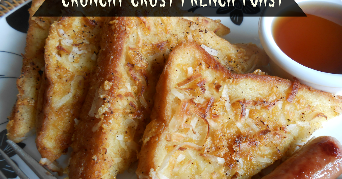The Better Baker Crunchy Crust French Toast