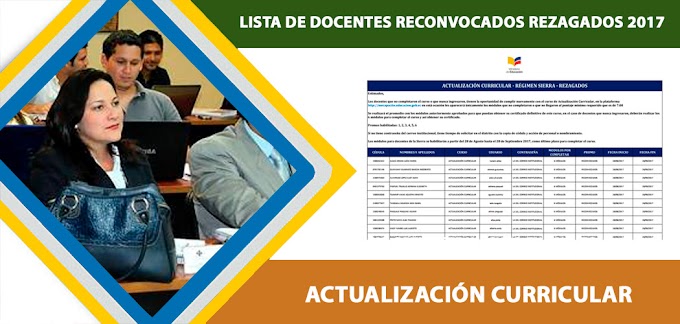 Lista de Docentes Reconvocados Rezagados 2017 Sierra  Actualización Curricular www.mecapacito.educacion.gob.ec