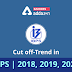 IBPS Cut Off : Previous year Cut off-trend in IBPS - 2018, 2019, 2020 (यहाँ देखें पिछले वर्षों की IBPS कट-ऑफ का ट्रेंड- category wise & state-wise )