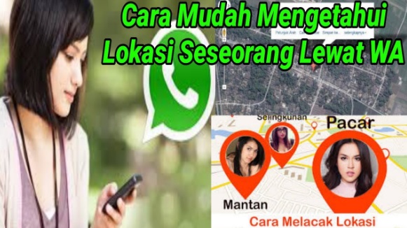 Cara Mudah Mengetahui Lokasi Seseorang Via Whatapp