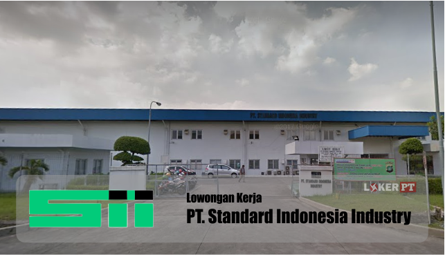 Lowongan Kerja PT Standard Indonesia Industry (SII) 2020