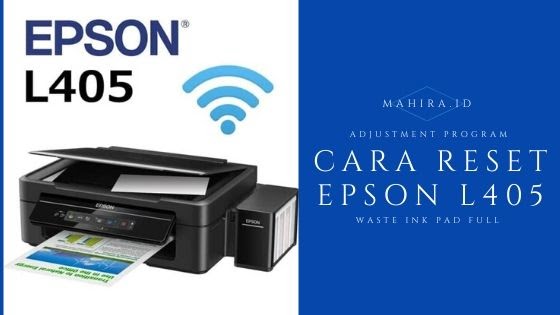 Cara Reset Epson L405 Lampu Berkedip Mahir Tekno