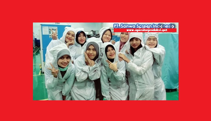 Informasi Loker PT Sanwa Screen Indonesia Posisi Operator