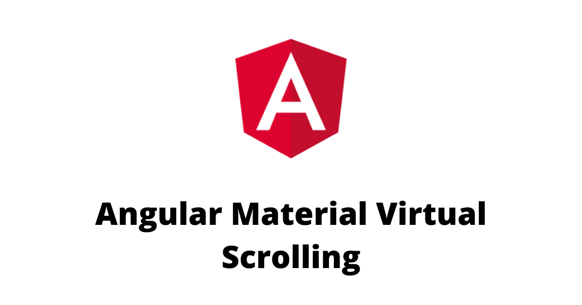 Angular Material Virtual Scrolling Tutorial