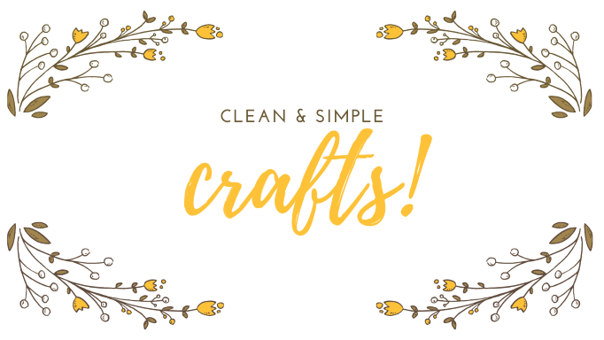 Clean & Simple Crafts!