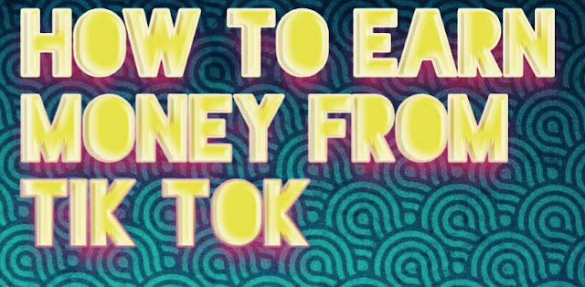 How to earn money from Tik Tok,  Earn Money Online