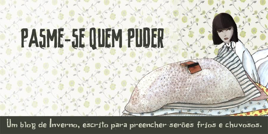 Pasme-se quem puder