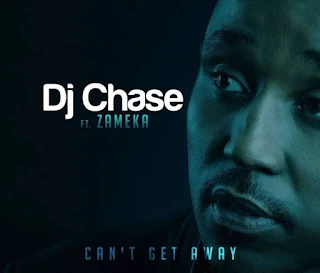 DJ Chase – Can’t Get Away (feat. Zameka)