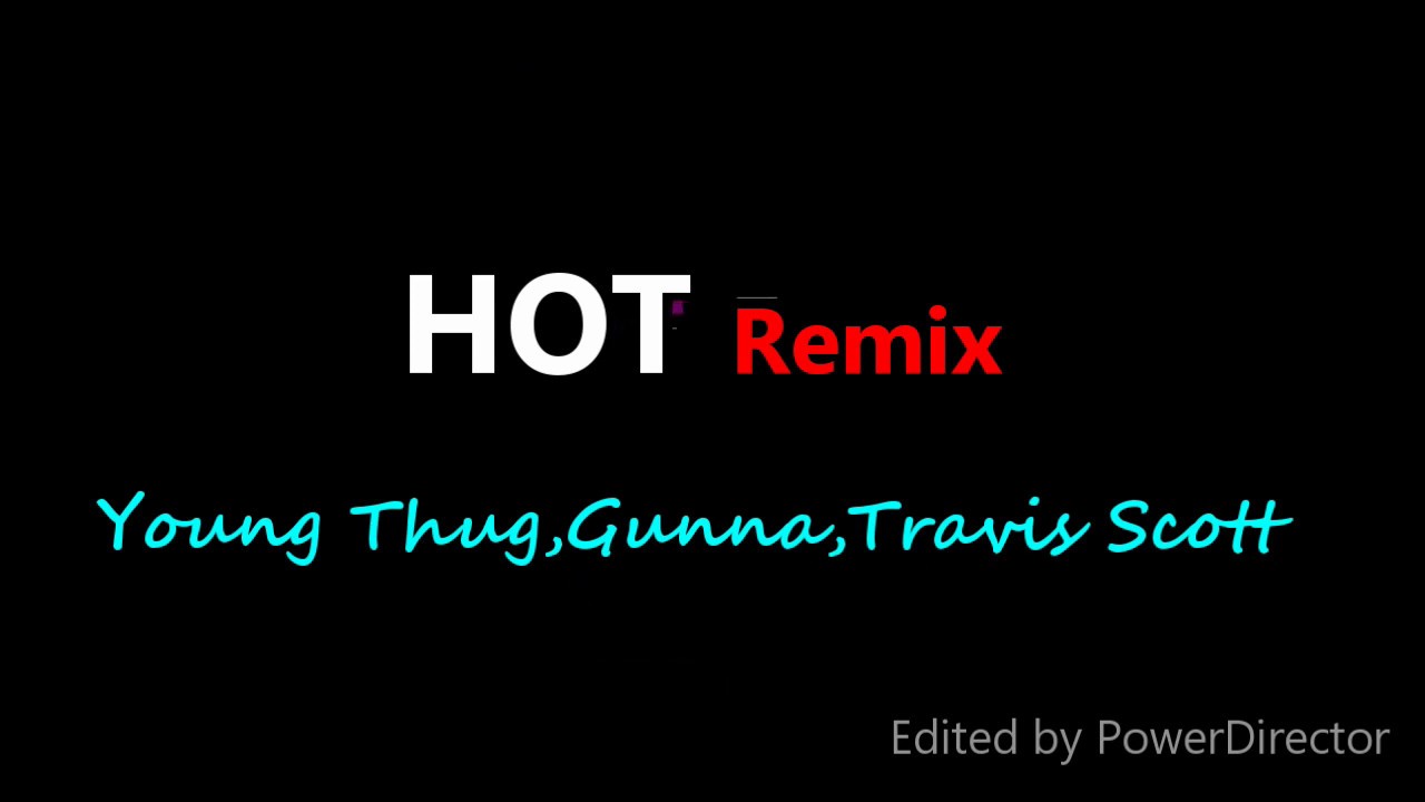 Young Thug Hot Ft Travis Scott