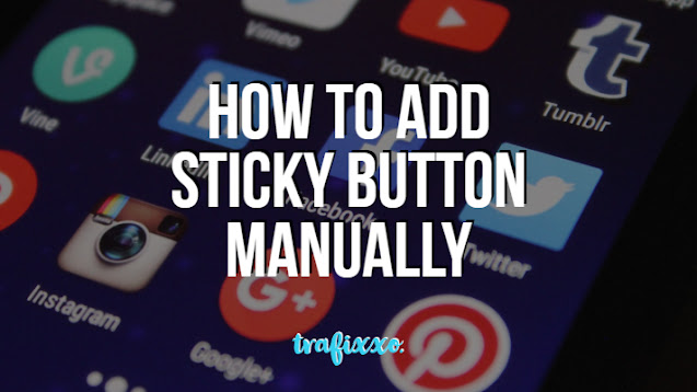 How To Add "Sticky Buttons" On Your Site Without Using Any Third Party Website - trafixxo.blogspot.com