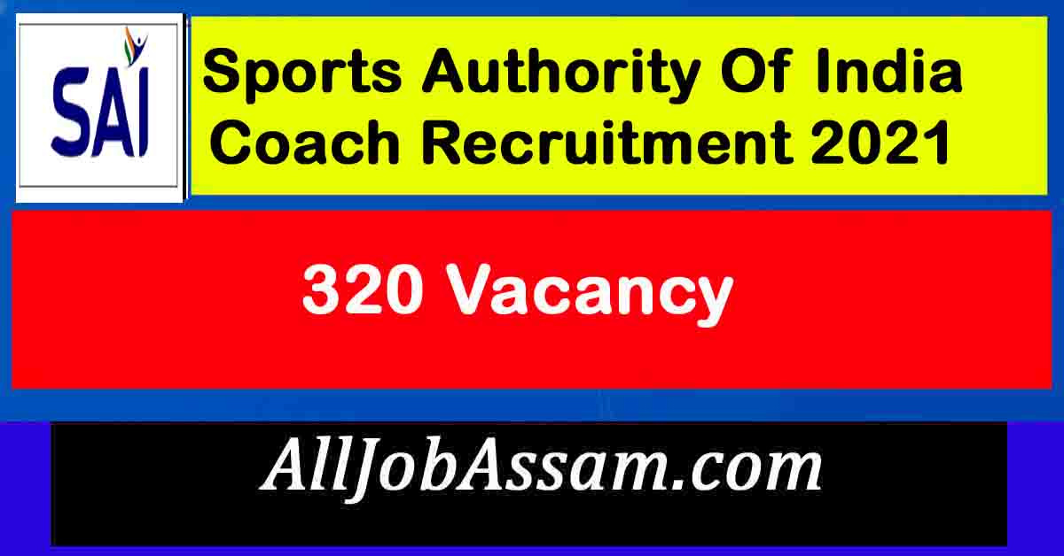 Sports Authority Of India Coach Recruitment 2021 320 Vacancy [Last