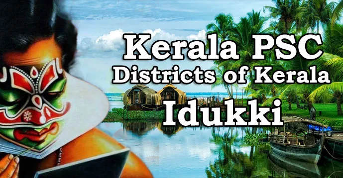 Kerala PSC - Districts of Kerala - Idukki