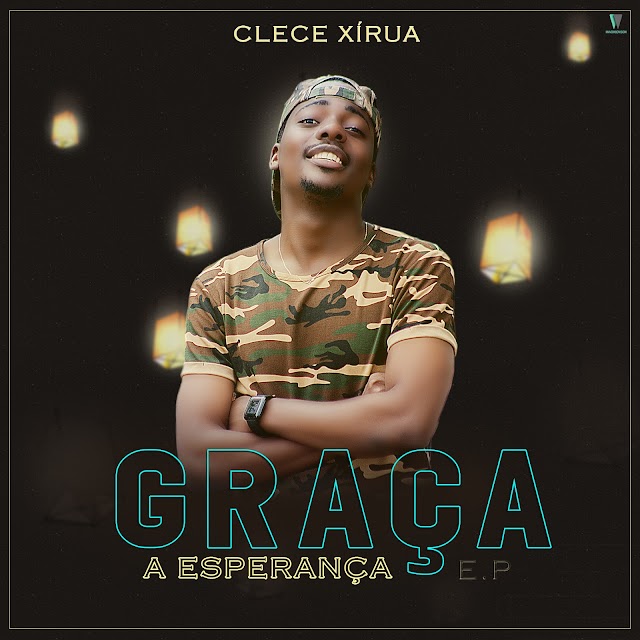 DOWNLOAD: Clece Xirua - Graça A Esperança (EP) -2020