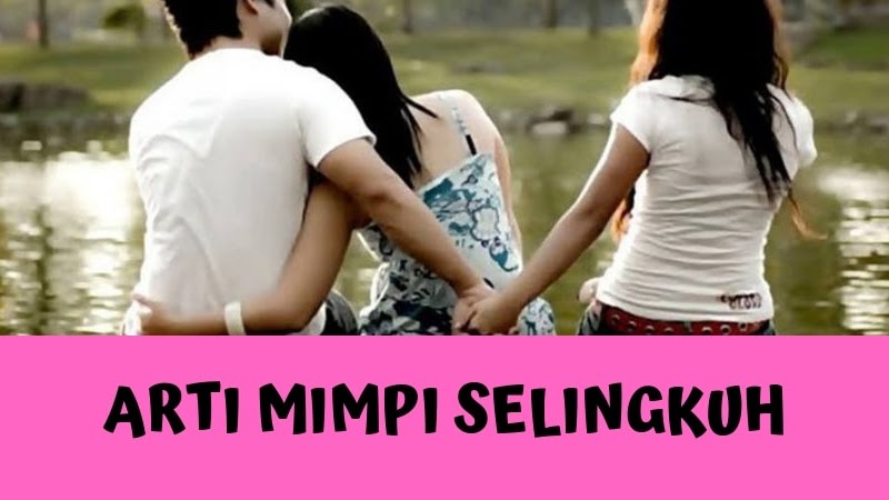 Arti Mimpi Selingkuh Terlengkap Menurut Islam, Primbon Dan Psikolog - Blog  Nurdin Sikalem