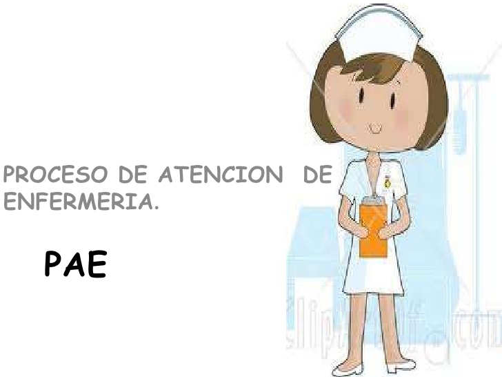 PROCESO DEL CUIDADO DE ENFERMERÍA(PAE)