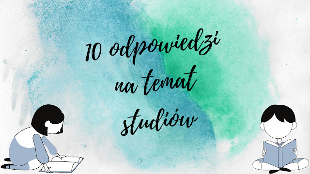 10 odpowiedzi  na temat studiów