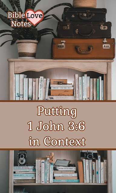 1 John 3:6 like so many verses must be placed in context of the whole Gospel message.