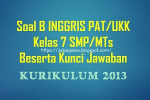 Soal Pat Ukk B Inggris Kelas 7 Smp Mts K 13 Beserta Kunci Jawaban Sobang 2